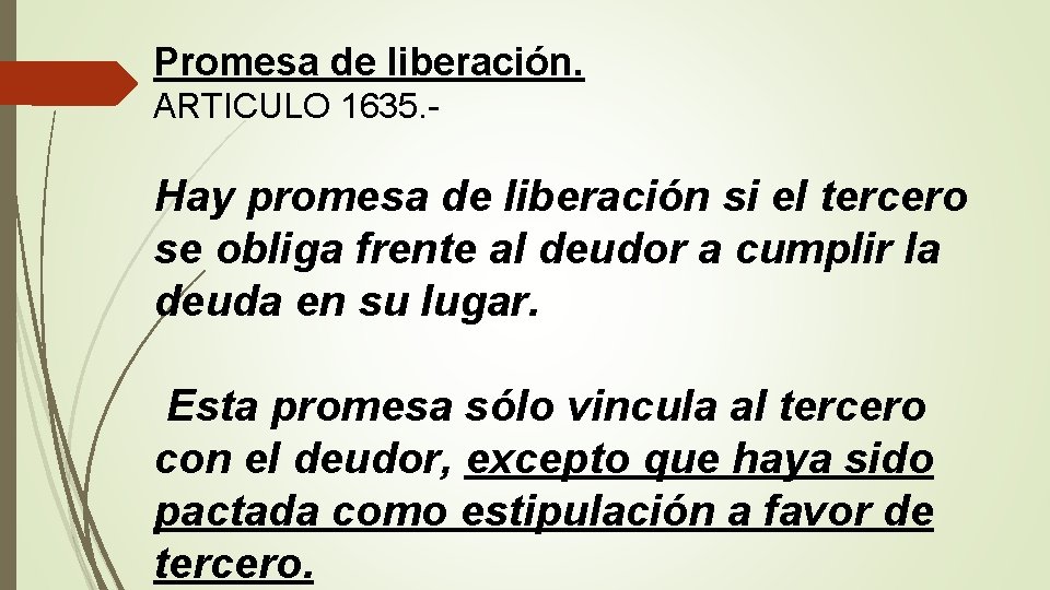 Promesa de liberación. ARTICULO 1635. - Hay promesa de liberación si el tercero se