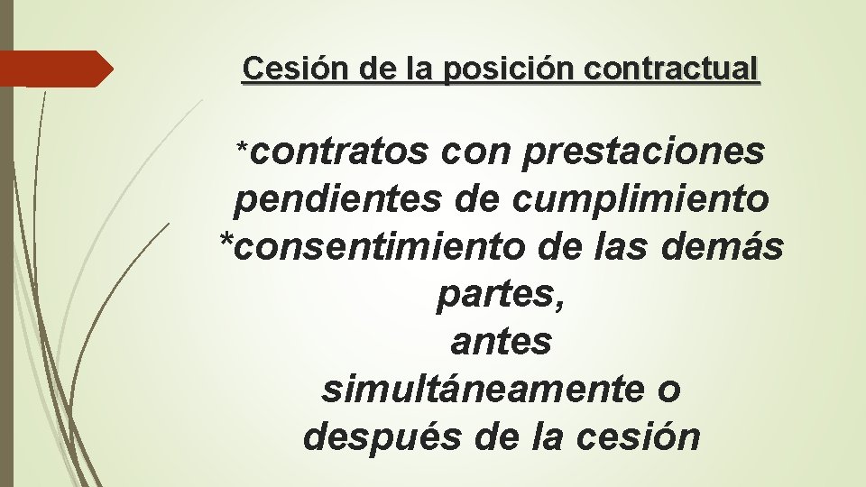 Cesión de la posición contractual *contratos con prestaciones pendientes de cumplimiento *consentimiento de las