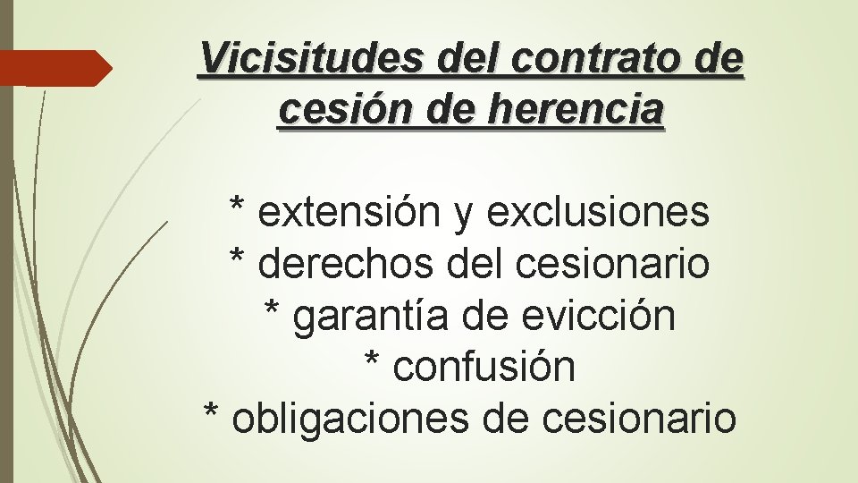 Vicisitudes del contrato de cesión de herencia * extensión y exclusiones * derechos del