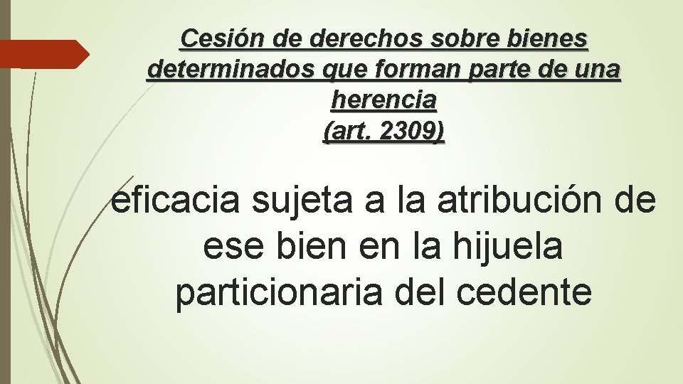 Cesión de derechos sobre bienes determinados que forman parte de una herencia (art. 2309)