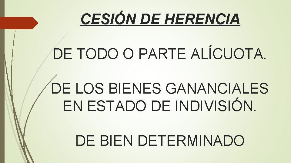 CESIÓN DE HERENCIA DE TODO O PARTE ALÍCUOTA. DE LOS BIENES GANANCIALES EN ESTADO