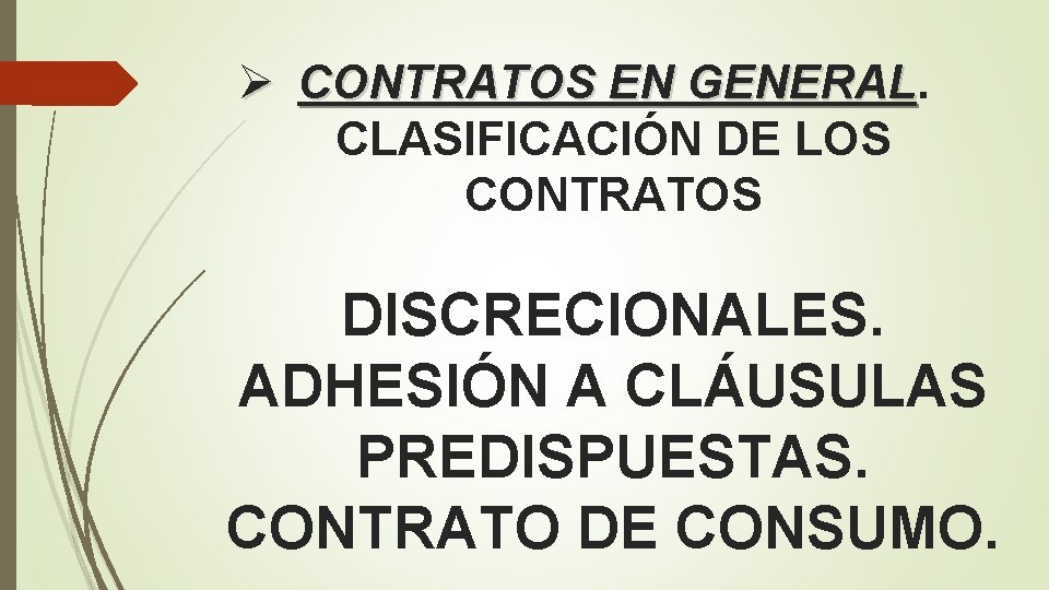 Ø CONTRATOS EN GENERAL CLASIFICACIÓN DE LOS CONTRATOS DISCRECIONALES. ADHESIÓN A CLÁUSULAS PREDISPUESTAS. CONTRATO