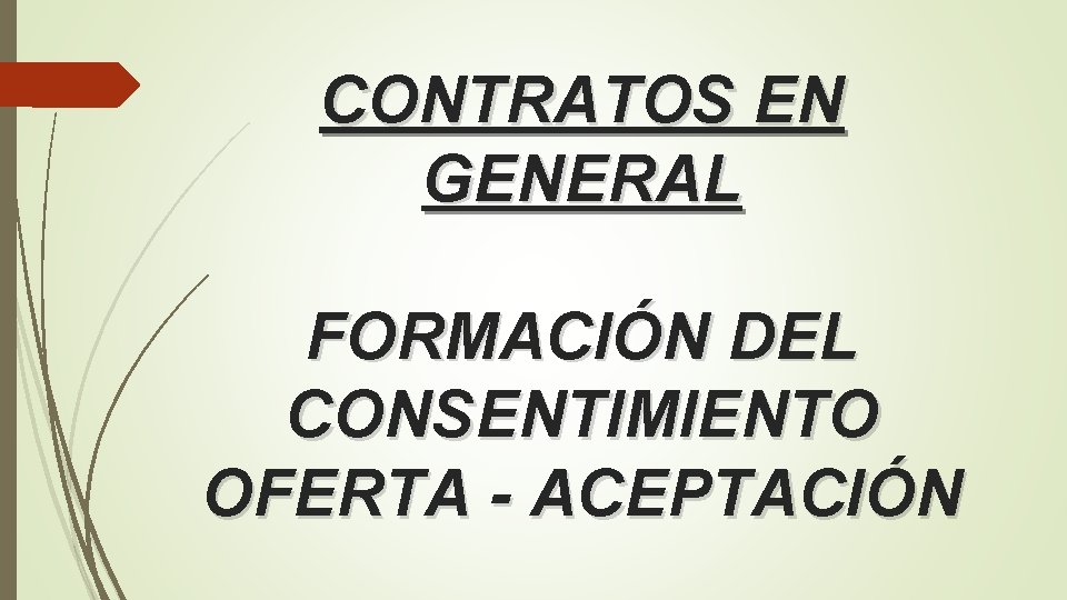 CONTRATOS EN GENERAL FORMACIÓN DEL CONSENTIMIENTO OFERTA - ACEPTACIÓN 
