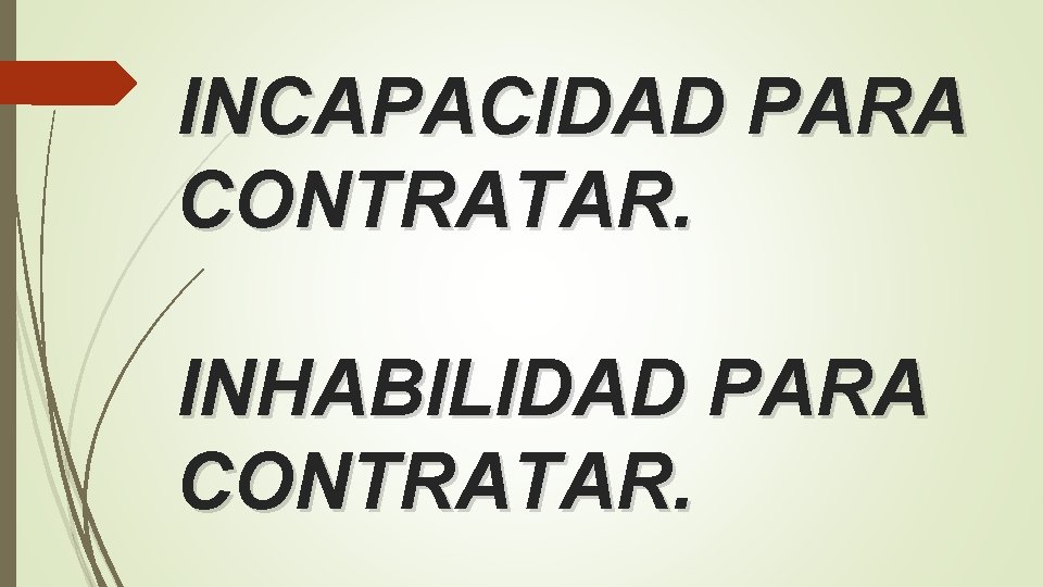 INCAPACIDAD PARA CONTRATAR. INHABILIDAD PARA CONTRATAR. 