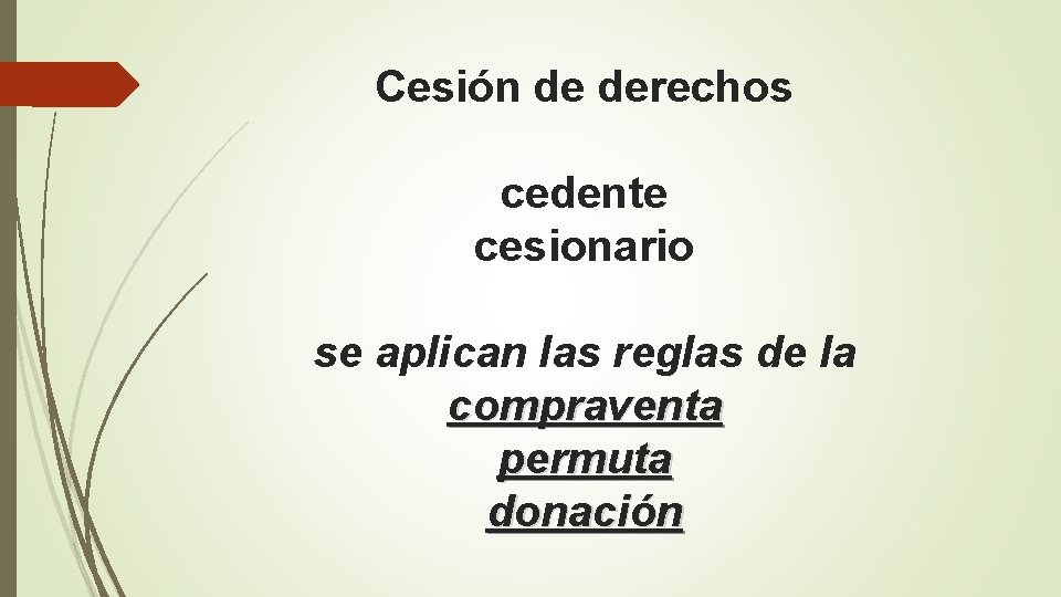 Cesión de derechos cedente cesionario se aplican las reglas de la compraventa permuta donación