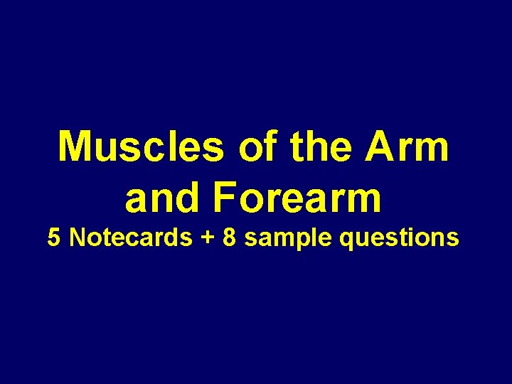 Muscles of the Arm and Forearm 5 Notecards + 8 sample questions 