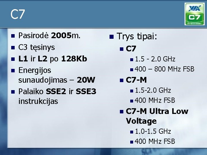 C 7 n n n Pasirodė 2005 m. C 3 tęsinys L 1 ir