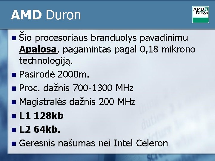 AMD Duron Šio procesoriaus branduolys pavadinimu Apalosa, pagamintas pagal 0, 18 mikrono technologiją. n