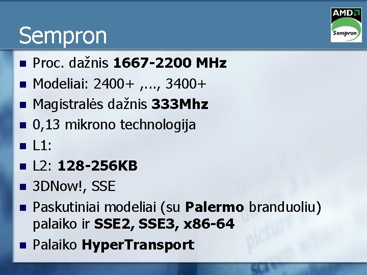 Sempron n n n n Proc. dažnis 1667 -2200 MHz Modeliai: 2400+ , .