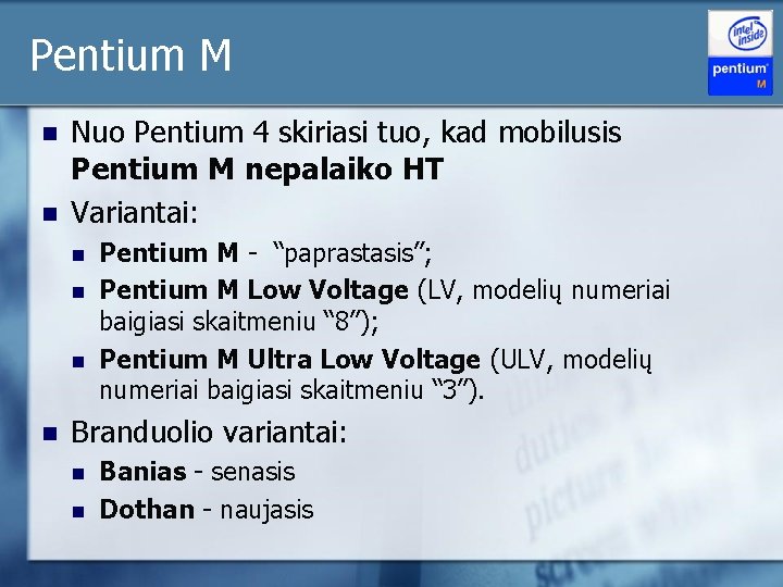 Pentium M n n Nuo Pentium 4 skiriasi tuo, kad mobilusis Pentium M nepalaiko