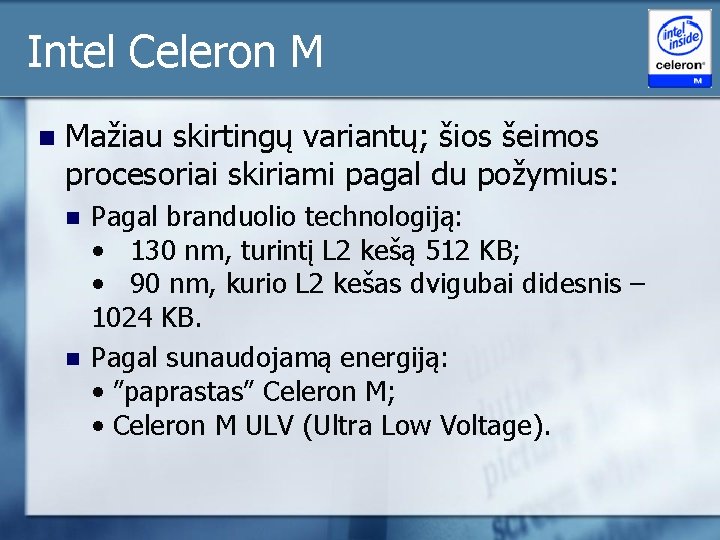 Intel Celeron M n Mažiau skirtingų variantų; šios šeimos procesoriai skiriami pagal du požymius: