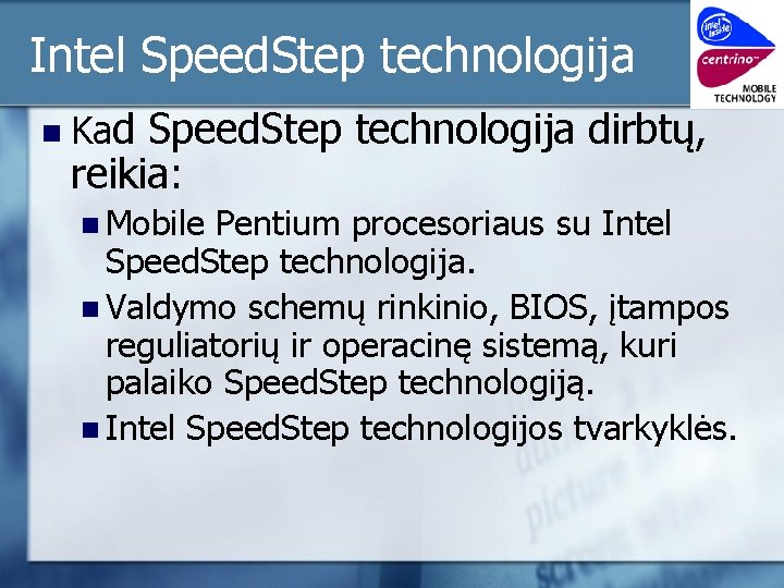 Intel Speed. Step technologija n Kad Speed. Step technologija dirbtų, reikia: n Mobile Pentium