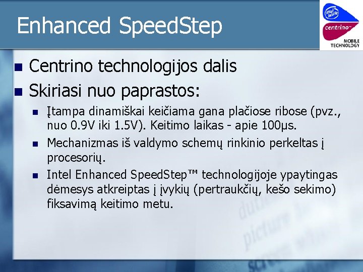 Enhanced Speed. Step n n Centrino technologijos dalis Skiriasi nuo paprastos: n n n