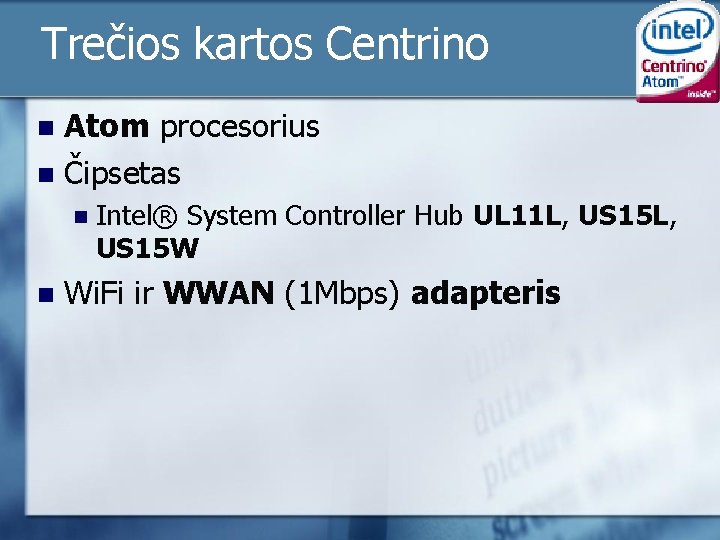 Trečios kartos Centrino Atom procesorius n Čipsetas n n n Intel® System Controller Hub