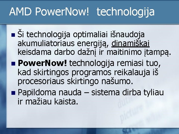 AMD Power. Now! technologija Ši technologija optimaliai išnaudoja akumuliatoriaus energiją, dinamiškai keisdama darbo dažnį AMD Power. Now! technologija Ši technologija optimaliai išnaudoja akumuliatoriaus energiją, dinamiškai keisdama darbo dažnį