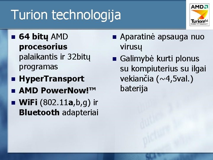 Turion technologija n n 64 bitų AMD procesorius palaikantis ir 32 bitų programas Hyper.