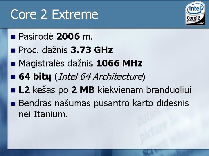 Core 2 Extreme Pasirodė 2006 m. n Proc. dažnis 3. 73 GHz n Magistralės Core 2 Extreme Pasirodė 2006 m. n Proc. dažnis 3. 73 GHz n Magistralės