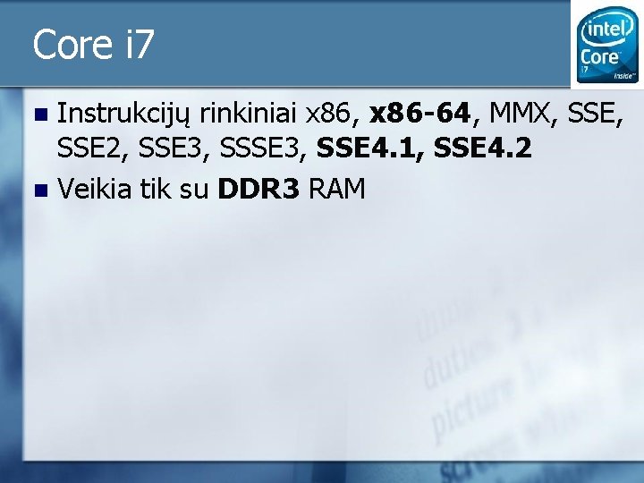 Core i 7 Instrukcijų rinkiniai x 86, x 86 -64, MMX, SSE, SSE 2,