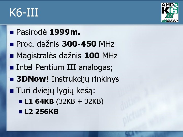 K 6 -III Pasirodė 1999 m. n Proc. dažnis 300 -450 MHz n Magistralės