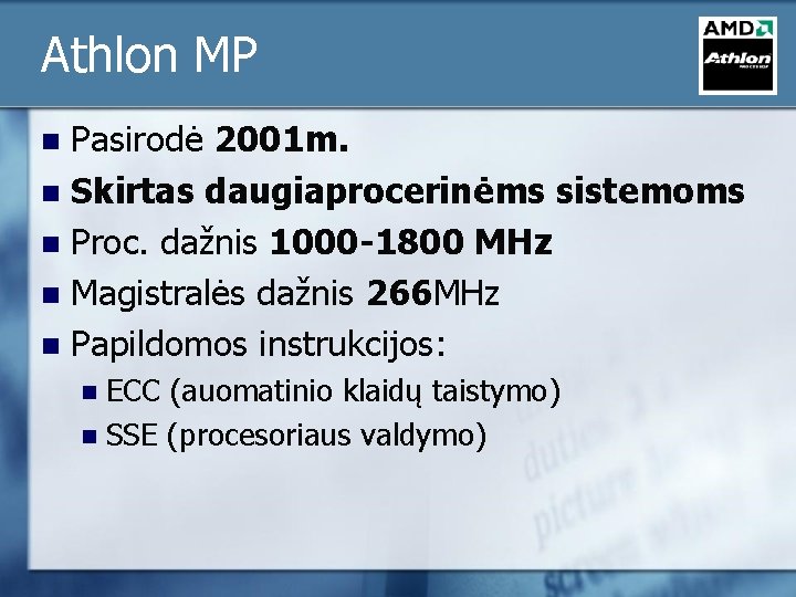 Athlon MP Pasirodė 2001 m. n Skirtas daugiaprocerinėms sistemoms n Proc. dažnis 1000 -1800