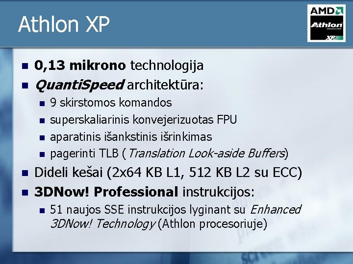 Athlon XP n n 0, 13 mikrono technologija Quanti. Speed architektūra: n n n