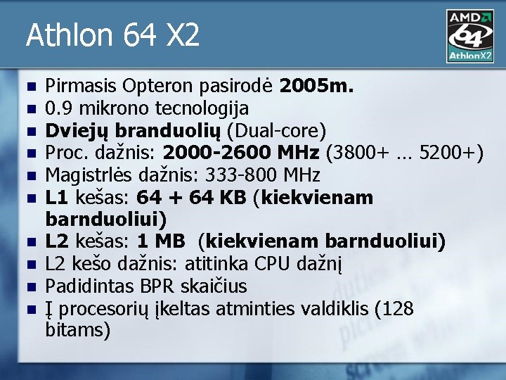 Athlon 64 X 2 n n n n n Pirmasis Opteron pasirodė 2005 m.