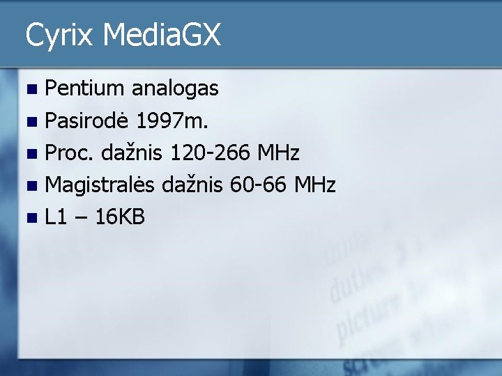 Cyrix Media. GX Pentium analogas n Pasirodė 1997 m. n Proc. dažnis 120 -266