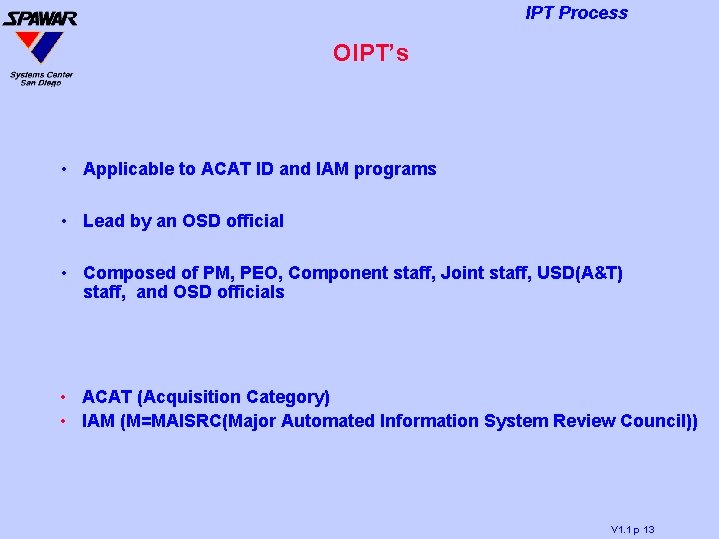 IPT Process OIPT’s • Applicable to ACAT ID and IAM programs • Lead by