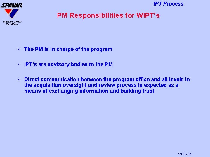 IPT Process PM Responsibilities for WIPT’s • The PM is in charge of the