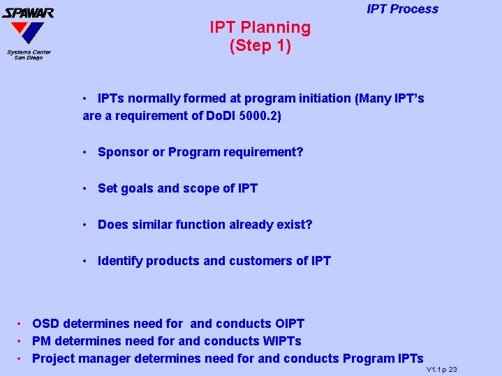IPT Process IPT Planning (Step 1) • IPTs normally formed at program initiation (Many