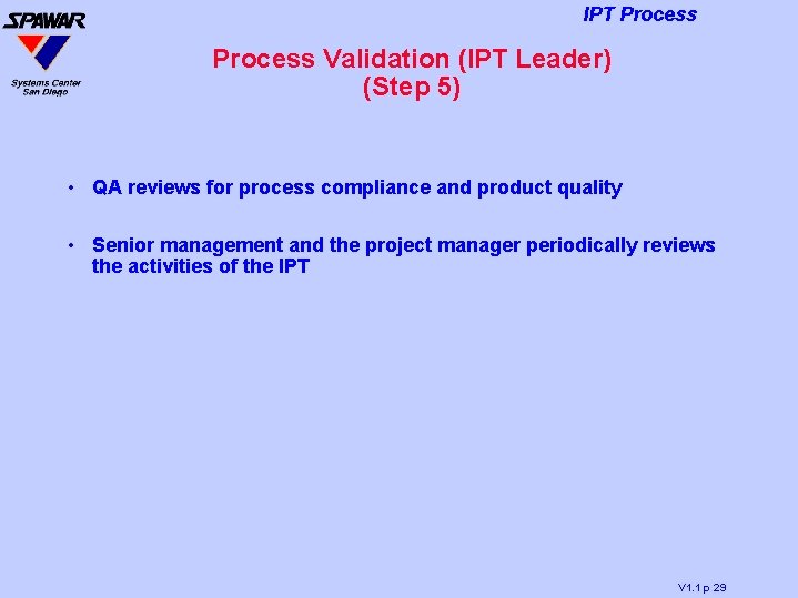 IPT Process Validation (IPT Leader) (Step 5) • QA reviews for process compliance and