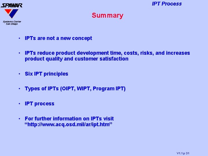 IPT Process Summary • IPTs are not a new concept • IPTs reduce product