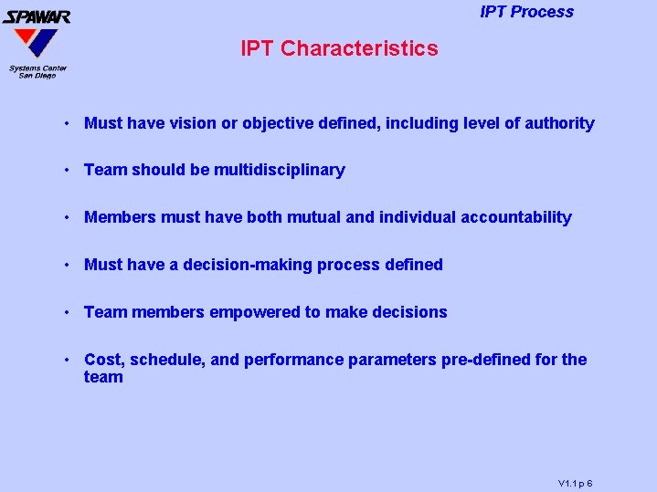 IPT Process IPT Characteristics • Must have vision or objective defined, including level of