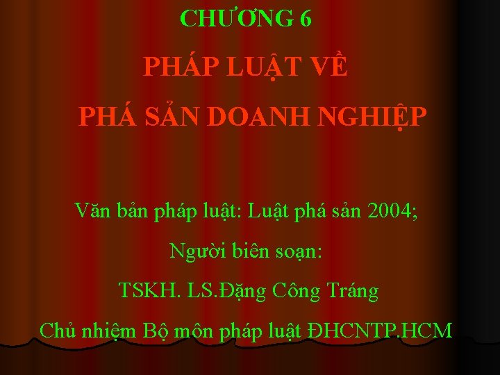 CHƯƠNG 6 PHÁP LUẬT VỀ PHÁ SẢN DOANH NGHIỆP Văn bản pháp luật: Luật