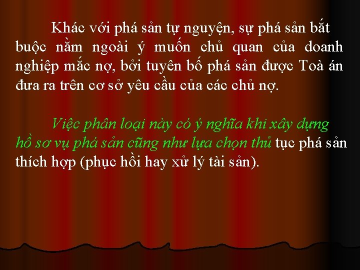 Khác với phá sản tự nguyện, sự phá sản bắt buộc nằm ngoài ý