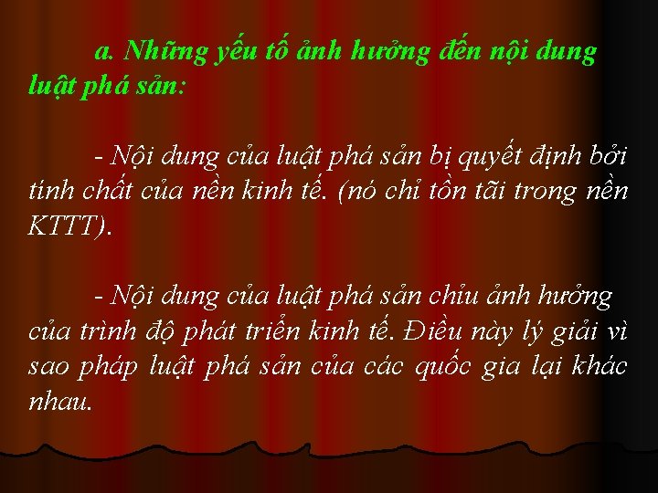 a. Những yếu tố ảnh hưởng đến nội dung luật phá sản: - Nội