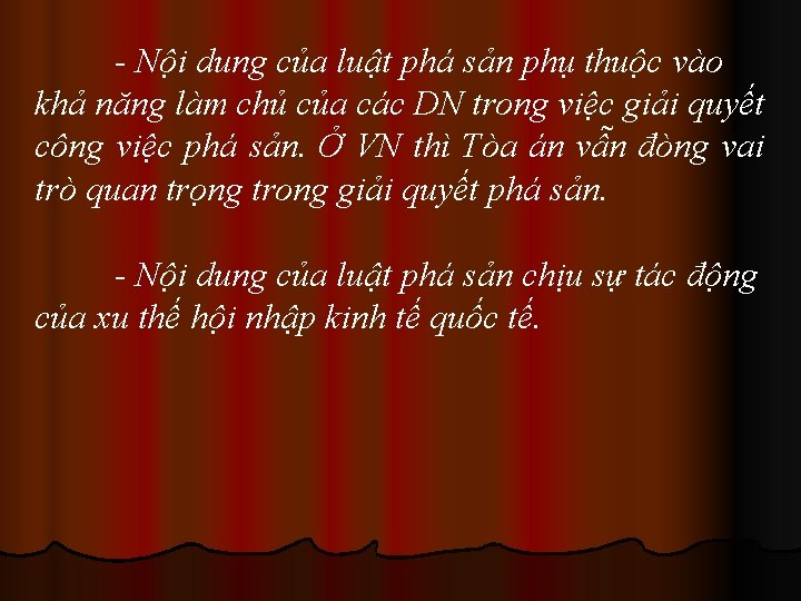 - Nội dung của luật phá sản phụ thuộc vào khả năng làm chủ