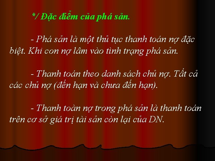 */ Đặc điểm của phá sản. - Phá sản là một thủ tục thanh