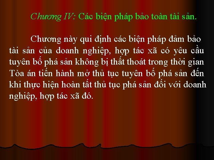 Chương IV: Các biện pháp bảo toàn tài sản. Chương này qui định các