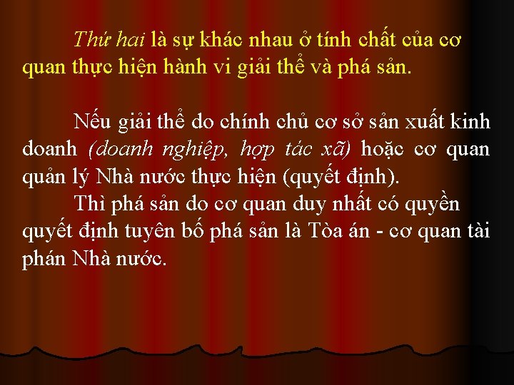 Thứ hai là sự khác nhau ở tính chất của cơ quan thực hiện