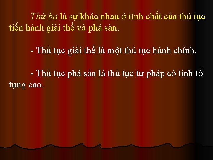 Thứ ba là sự khác nhau ở tính chất của thủ tục tiến hành