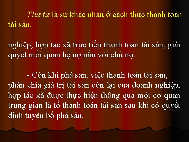 Thứ tư là sự khác nhau ở cách thức thanh toán tài sản. nghiệp,