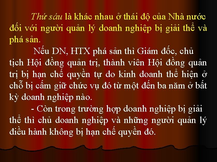 Thứ sáu là khác nhau ở thái độ của Nhà nước đối với người