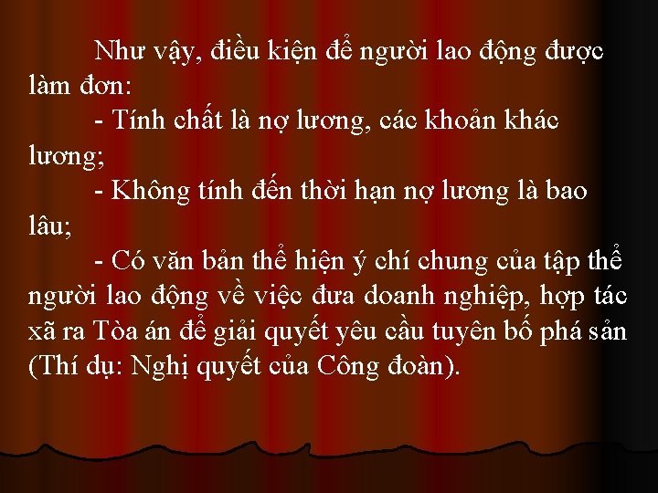 Như vậy, điều kiện để người lao động được làm đơn: - Tính chất