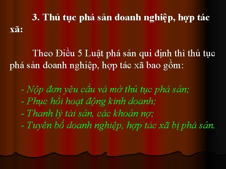 3. Thủ tục phá sản doanh nghiệp, hợp tác xã: Theo Điều 5 Luật