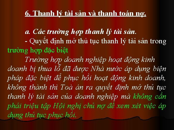 6. Thanh lý tài sản và thanh toán nợ. a. Các trường hợp thanh