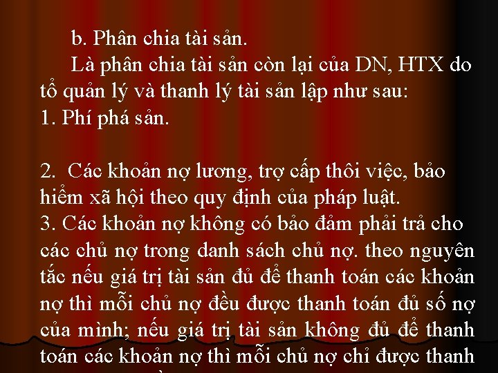 b. Phân chia tài sản. Là phân chia tài sản còn lại của DN,