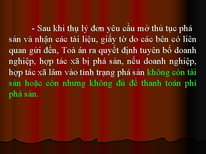 - Sau khi thụ lý đơn yêu cầu mở thủ tục phá sản và