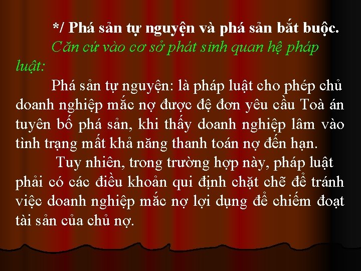 */ Phá sản tự nguyện và phá sản bắt buộc. Căn cứ vào cơ