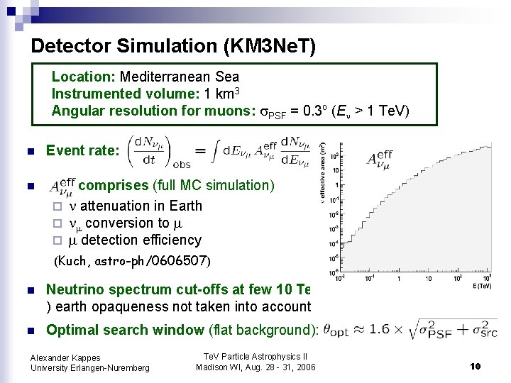 Detector Simulation (KM 3 Ne. T) Location: Mediterranean Sea Instrumented volume: 1 km 3